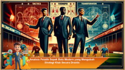 Analisis Pelatih Sepak Bola Modern yang Mengubah Strategi Klub Secara Drastis