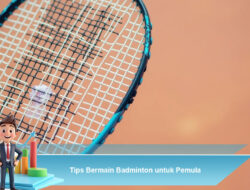 Tips Bermain Badminton untuk Pemula