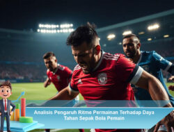Analisis Pengaruh Ritme Permainan Terhadap Daya Tahan Sepak Bola Pemain