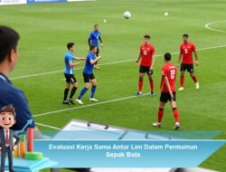 Evaluasi Kerja Sama Antar Lini Dalam Permainan Sepak Bola