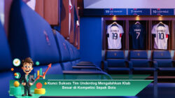 Kunci Sukses Tim Underdog Mengalahkan Klub Besar di Kompetisi Sepak Bola
