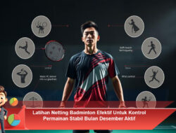 Latihan Netting Badminton Efektif Untuk Kontrol Permainan Stabil Bulan Desember Aktif