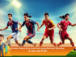 Pemain Sepak Bola Asal Asia yang Berhasil Bersinar di Liga-Liga Eropa