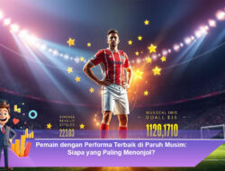 Pemain dengan Performa Terbaik di Paruh Musim: Siapa yang Paling Menonjol?