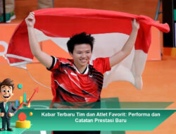 Kabar Terbaru Tim dan Atlet Favorit: Performa dan Catatan Prestasi Baru