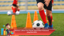 Rahasia Latihan Fisik Pemain Sepak Bola Profesional yang Bisa Ditiru