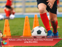 Rahasia Latihan Fisik Pemain Sepak Bola Profesional yang Bisa Ditiru