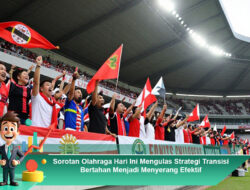 Sorotan Olahraga Hari Ini Mengulas Strategi Transisi Bertahan Menjadi Menyerang Efektif