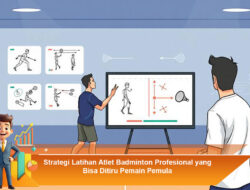 Strategi Latihan Atlet Badminton Profesional yang Bisa Ditiru Pemain Pemula