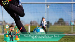 Teknik Shooting Keras dan Akurat yang Banyak Dipakai Striker Profesional
