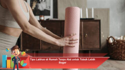 Tips Latihan di Rumah Tanpa Alat untuk Tubuh Lebih Bugar