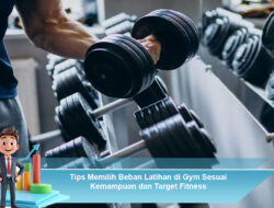 Tips Memilih Beban Latihan di Gym Sesuai Kemampuan dan Target Fitness