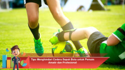 Tips Menghindari Cedera Sepak Bola untuk Pemain Amatir dan Profesional