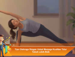 Tips Olahraga Ringan Untuk Menjaga Kualitas Tidur Tubuh Lebih Baik