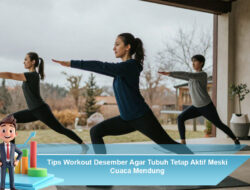 Tips Workout Desember Agar Tubuh Tetap Aktif Meski Cuaca Mendung