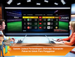 Update Jadwal Pertandingan Olahraga Terpopuler Pekan Ini Untuk Para Penggemar