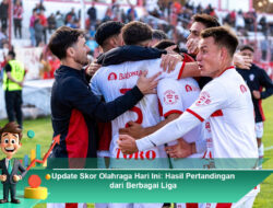 Update Skor Olahraga Hari Ini: Hasil Pertandingan dari Berbagai Liga