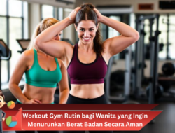 Workout Gym Rutin bagi Wanita yang Ingin Menurunkan Berat Badan Secara Aman