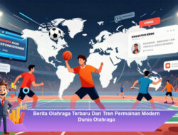 Berita Olahraga Terbaru Dari Tren Permainan Modern Dunia Olahraga