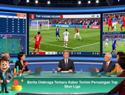Berita Olahraga Terbaru Kabar Terkini Persaingan Top Skor Liga