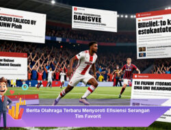 Berita Olahraga Terbaru Menyoroti Efisiensi Serangan Tim Favorit