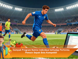 Dampak Program Nutrisi Individual terhadap Performa Pemain Sepak Bola Kompetitif