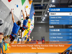 Hasil Kompetisi Panjat Tebing Sorotan Atlet Dan Rekor Baru Terbaru