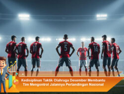 Kedisiplinan Taktik Olahraga Desember Membantu Tim Mengontrol Jalannya Pertandingan Nasional