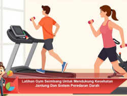 Latihan Gym Seimbang Untuk Mendukung Kesehatan Jantung Dan Sistem Peredaran Darah