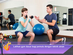 Latihan Gym Dasar bagi Pemula dengan Teknik Aman
