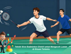 Teknik Slice Badminton Efektif untuk Mengecoh Lawan di Situasi Tertentu