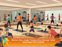 Workout Gym Jangka Panjang Untuk Menjaga Tubuh Tetap Bugar Dan Produktif